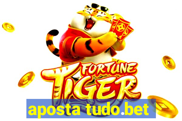 aposta tudo.bet