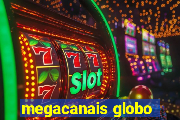 megacanais globo