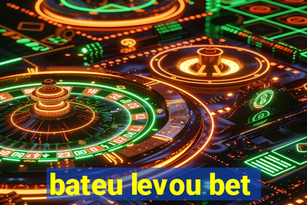 bateu levou bet