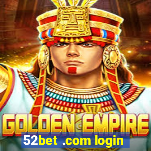 52bet .com login