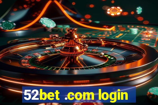52bet .com login