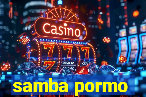 samba pormo