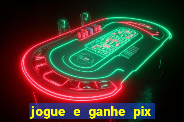 jogue e ganhe pix na hora