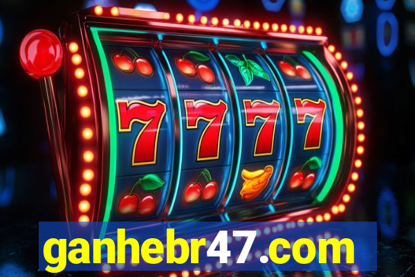 ganhebr47.com