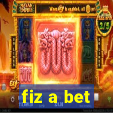fiz a bet