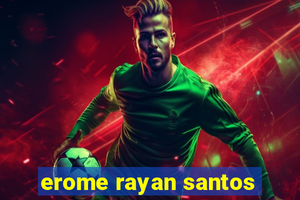erome rayan santos