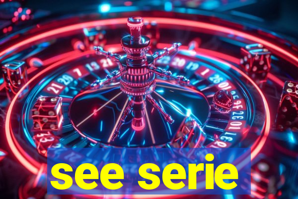 see serie