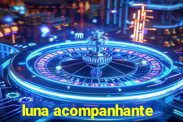 luna acompanhante