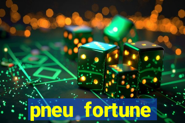 pneu fortune reclame aqui