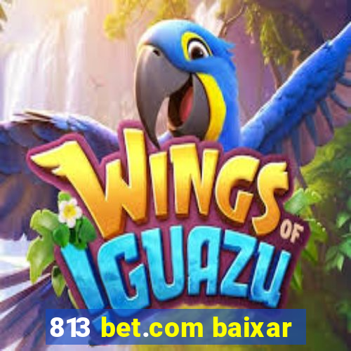813 bet.com baixar