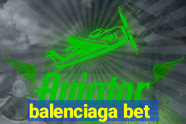balenciaga bet