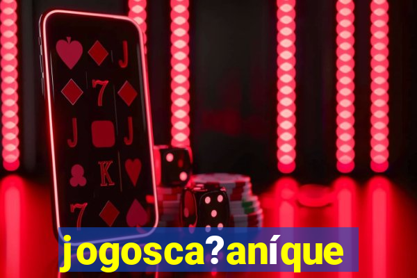jogosca?aníquel