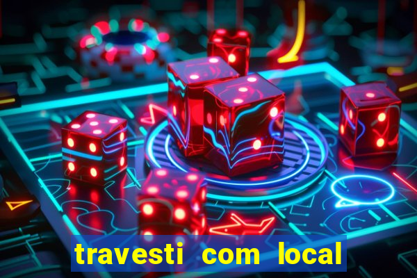 travesti com local porto alegre