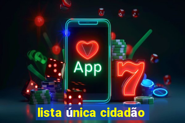 lista única cidadão