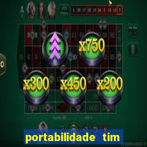 portabilidade tim para tim