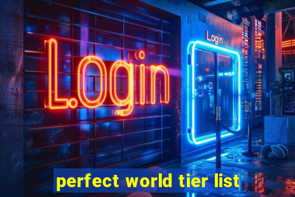 perfect world tier list