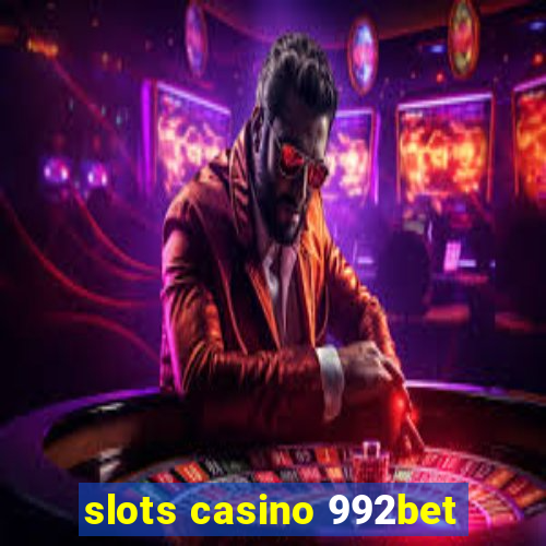 slots casino 992bet