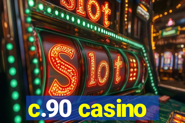 c.90 casino