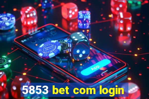 5853 bet com login