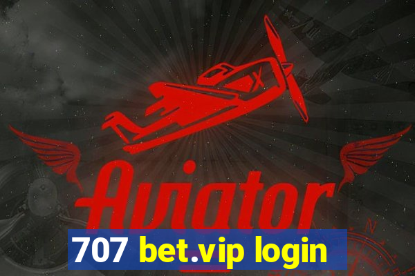 707 bet.vip login