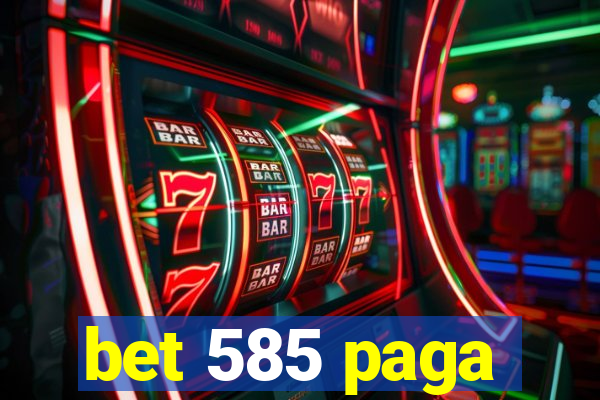 bet 585 paga