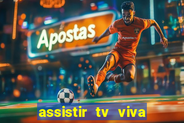 assistir tv viva online grátis