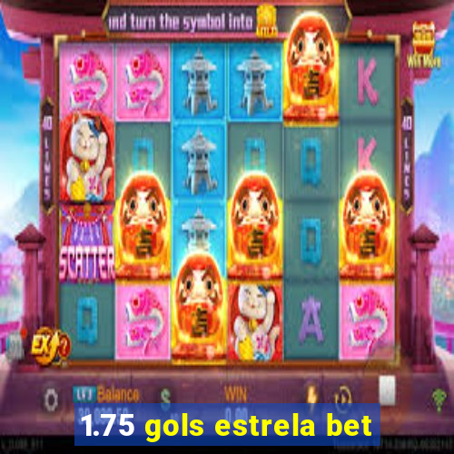 1.75 gols estrela bet