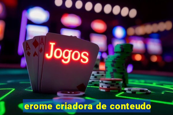 erome criadora de conteudo