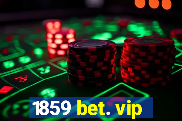 1859 bet. vip