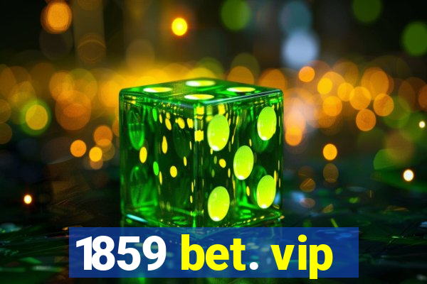 1859 bet. vip