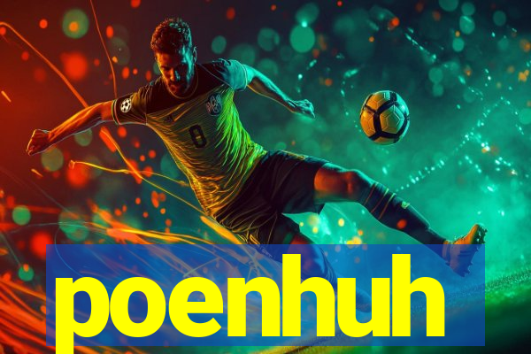 poenhuh