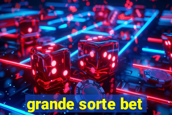 grande sorte bet
