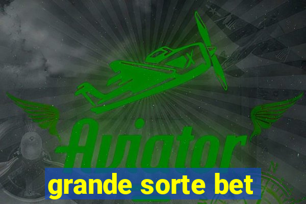grande sorte bet
