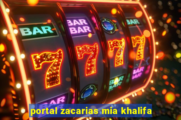 portal zacarias mia khalifa