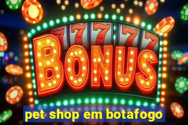 pet shop em botafogo