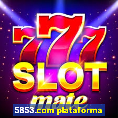 5853.com plataforma