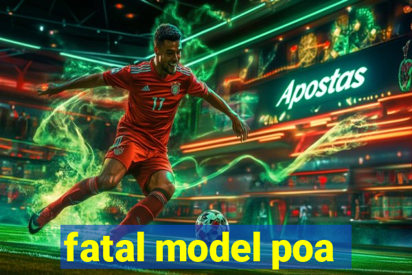 fatal model poa