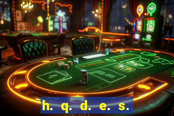 h. q. d. e. s. e. x. o.