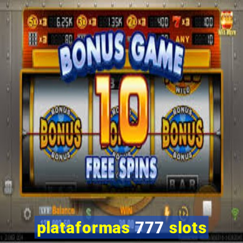 plataformas 777 slots