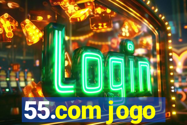 55.com jogo