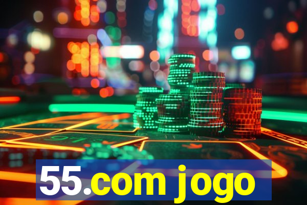 55.com jogo