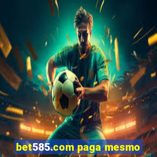 bet585.com paga mesmo