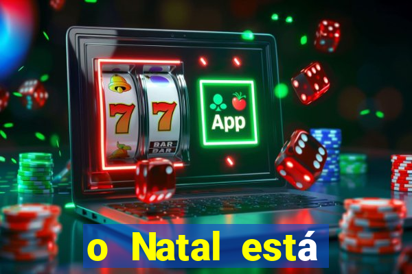 o Natal está chegando mensagem esta chegando o natal mensagem