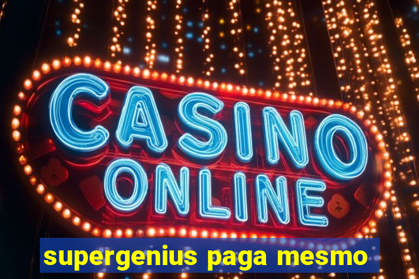 supergenius paga mesmo