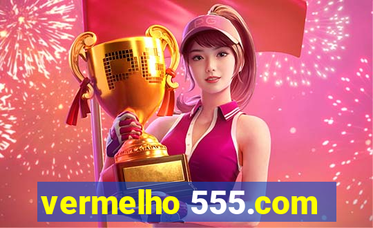 vermelho 555.com