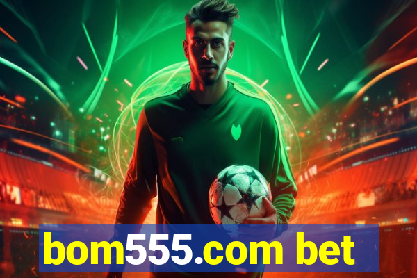 bom555.com bet