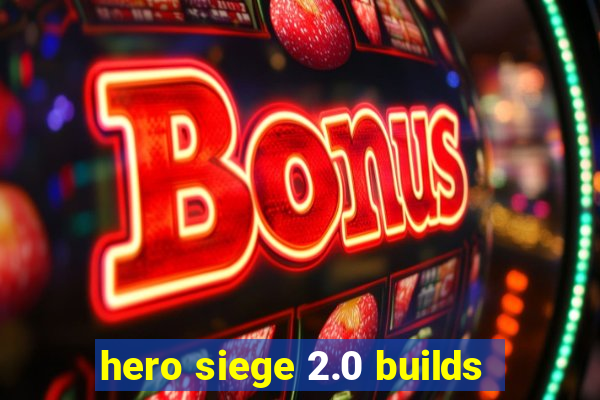hero siege 2.0 builds