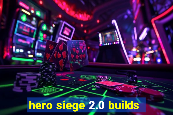 hero siege 2.0 builds