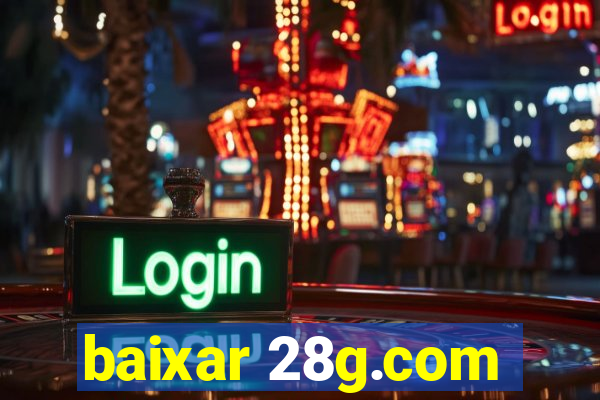 baixar 28g.com