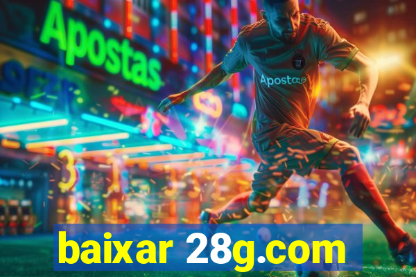 baixar 28g.com